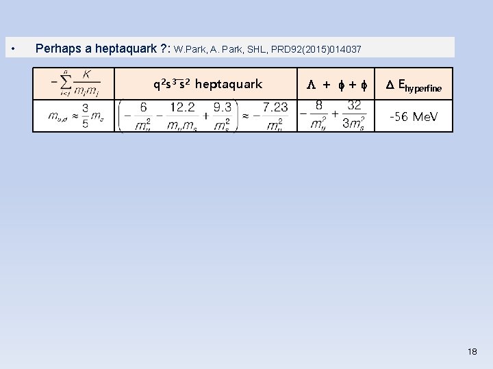  • Perhaps a heptaquark ? : W. Park, A. Park, SHL, PRD 92(2015)014037