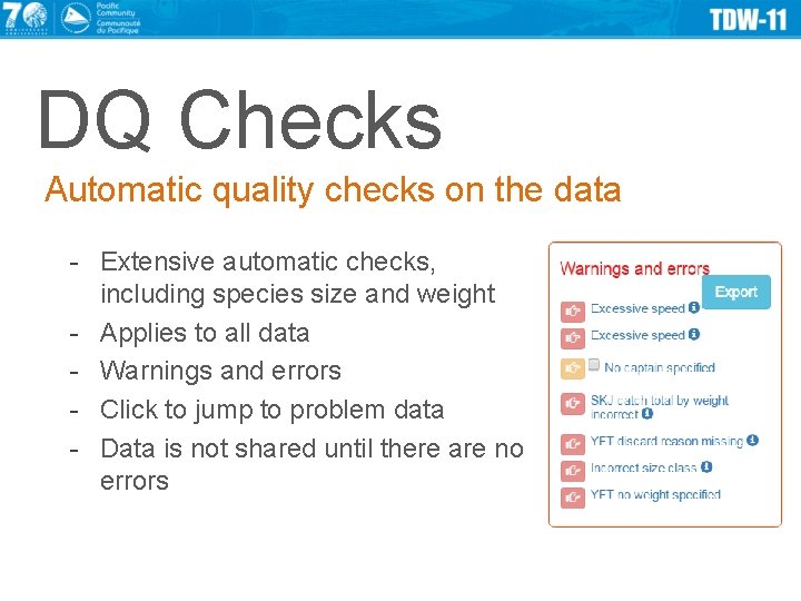 DQ Checks Automatic quality checks on the data - Extensive automatic checks, including species