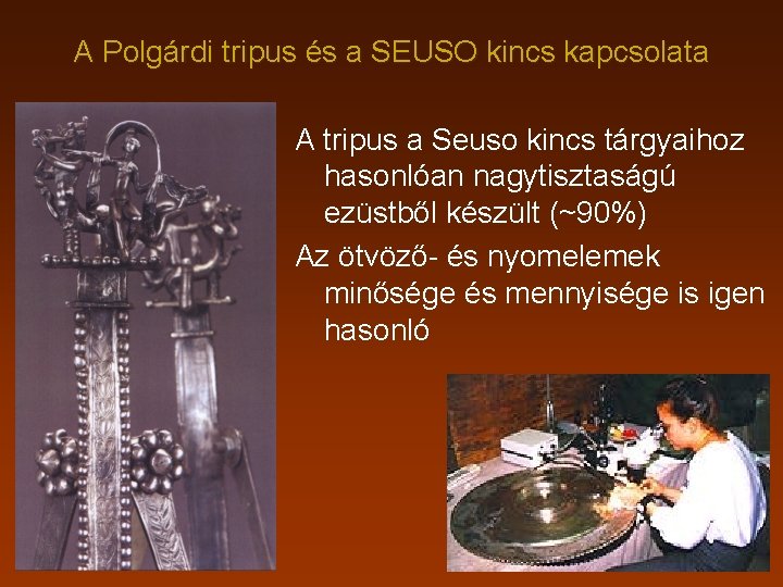 A Polgárdi tripus és a SEUSO kincs kapcsolata A tripus a Seuso kincs tárgyaihoz A Polgárdi tripus és a SEUSO kincs kapcsolata A tripus a Seuso kincs tárgyaihoz
