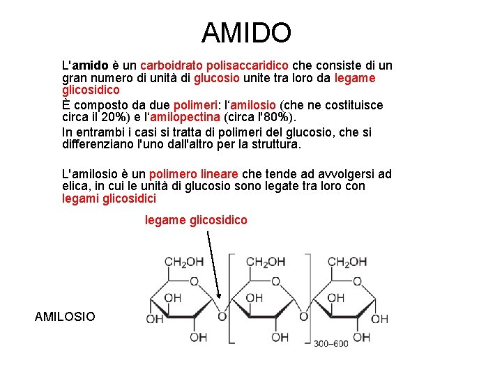 AMIDO L'amido è un carboidrato polisaccaridico che consiste di un gran numero di unità