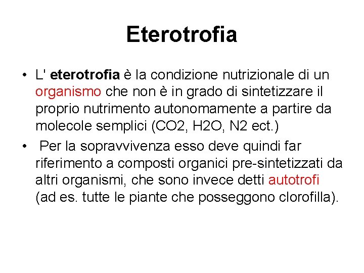 Eterotrofia • L' eterotrofia è la condizione nutrizionale di un organismo che non è