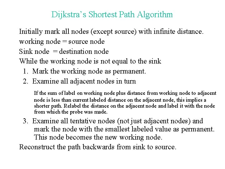Dijkstra’s Shortest Path Algorithm Initially mark all nodes (except source) with infinite distance. working