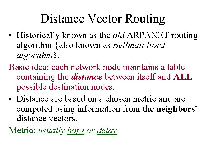 Distance Vector Routing • Historically known as the old ARPANET routing algorithm {also known