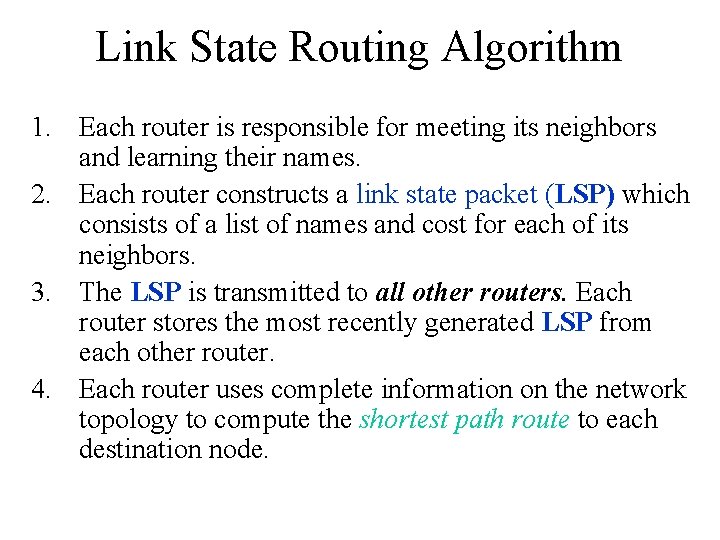 Link State Routing Algorithm 1. Each router is responsible for meeting its neighbors and
