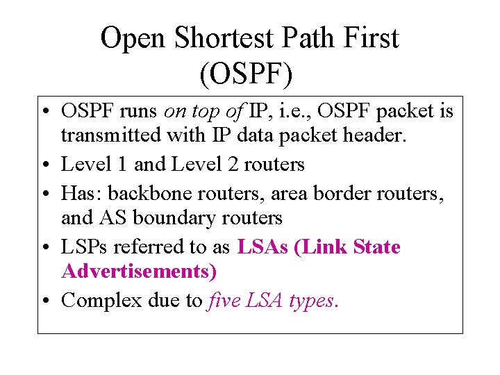 Open Shortest Path First (OSPF) • OSPF runs on top of IP, i. e.