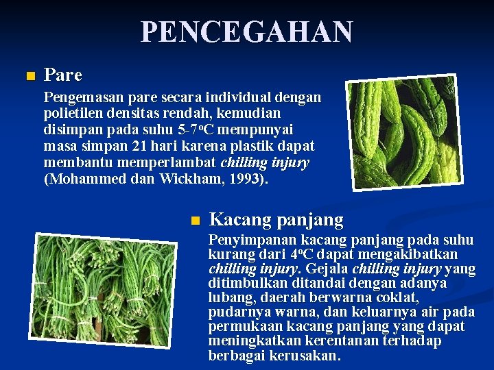 PENCEGAHAN n Pare Pengemasan pare secara individual dengan polietilen densitas rendah, kemudian disimpan pada