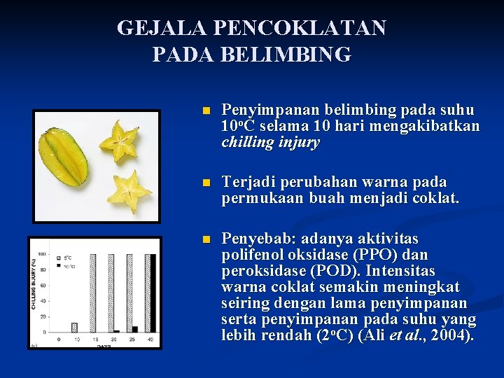 GEJALA PENCOKLATAN PADA BELIMBING n Penyimpanan belimbing pada suhu 10 o. C selama 10