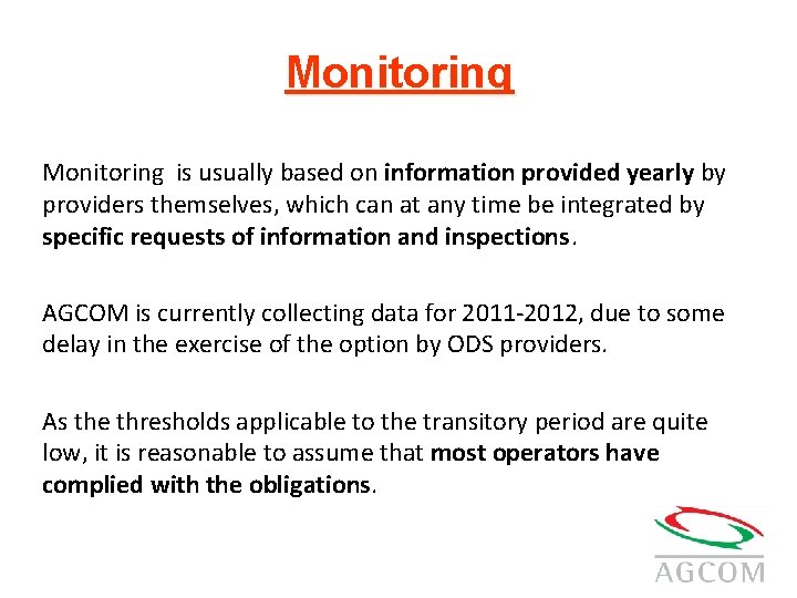 Monitoring is usually based on information provided yearly by providers themselves, which can at