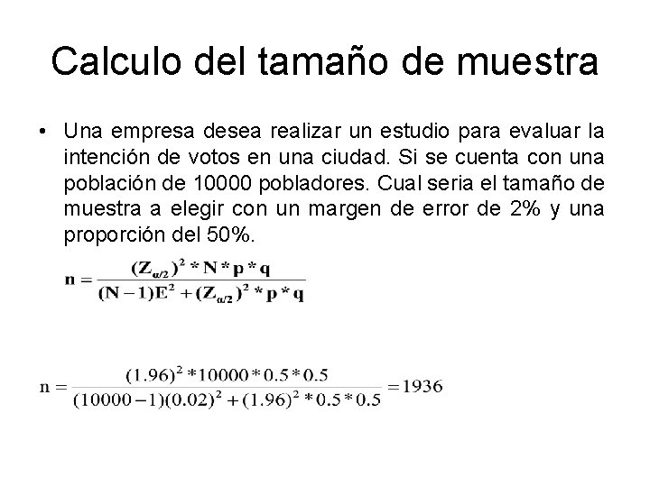 Calculo del tamaño de muestra • Una empresa desea realizar un estudio para evaluar