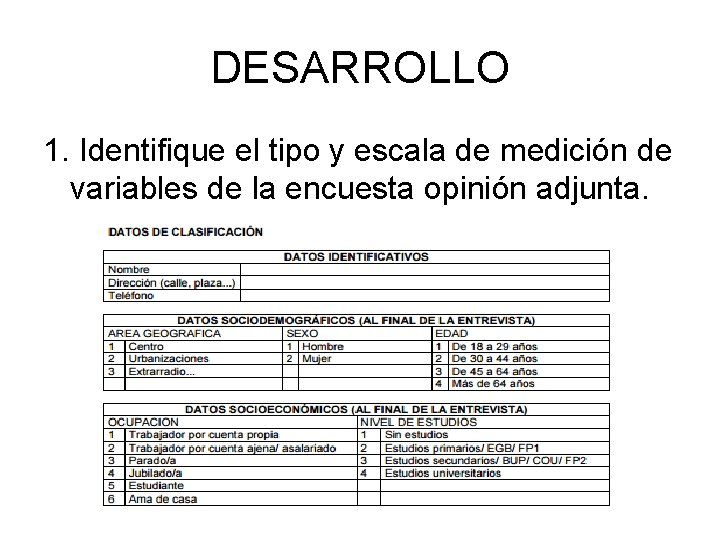 DESARROLLO 1. Identifique el tipo y escala de medición de variables de la encuesta