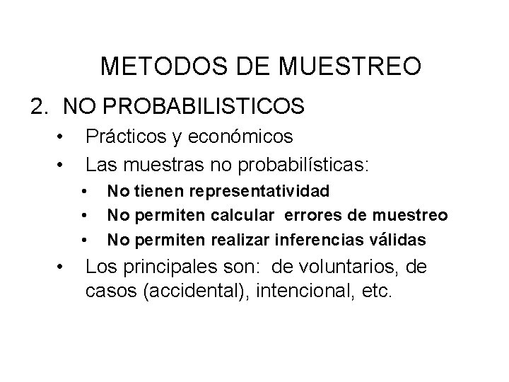 METODOS DE MUESTREO 2. NO PROBABILISTICOS • • Prácticos y económicos Las muestras no