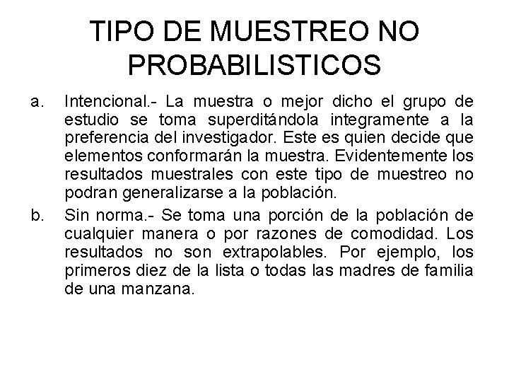 TIPO DE MUESTREO NO PROBABILISTICOS a. b. Intencional. - La muestra o mejor dicho