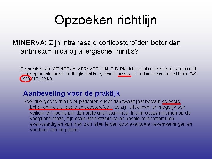 Opzoeken richtlijn MINERVA: Zijn intranasale corticosteroïden beter dan antihistaminica bij allergische rhinitis? Bespreking over: