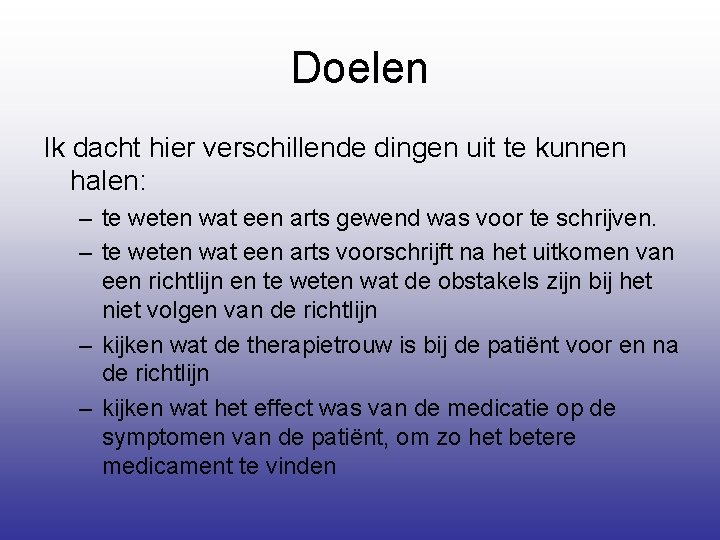 Doelen Ik dacht hier verschillende dingen uit te kunnen halen: – te weten wat