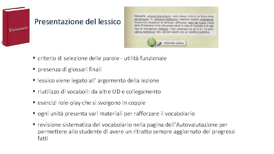 Presentazione del lessico § criterio di selezione delle parole - utilità funzionale § presenza Presentazione del lessico § criterio di selezione delle parole - utilità funzionale § presenza
