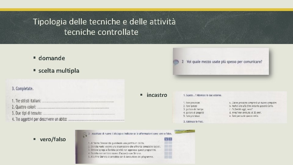 Tipologia delle tecniche e delle attività tecniche controllate § domande § scelta multipla § Tipologia delle tecniche e delle attività tecniche controllate § domande § scelta multipla §