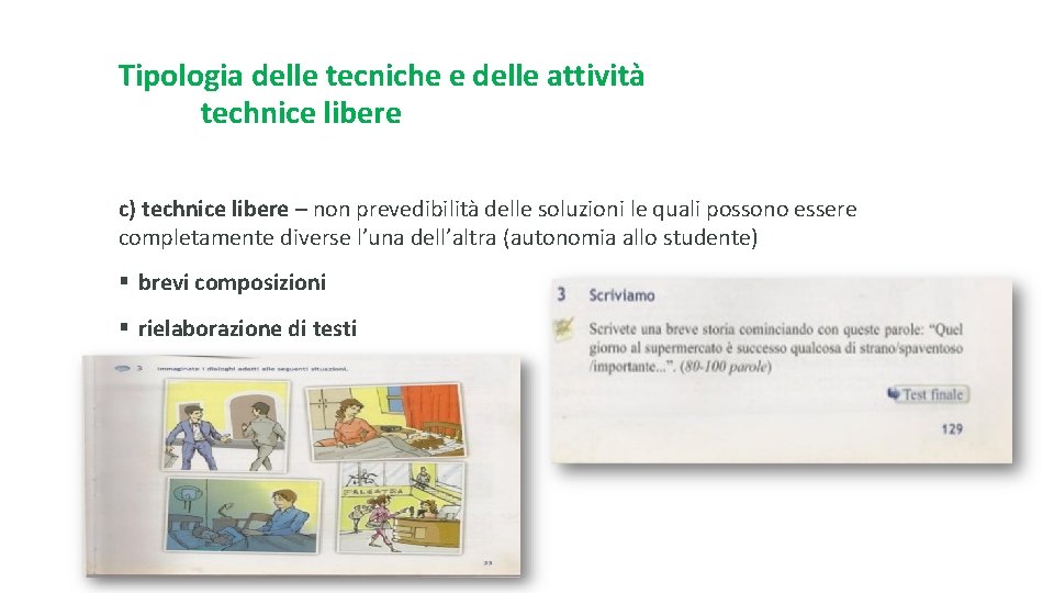 Tipologia delle tecniche e delle attività technice libere c) technice libere – non prevedibilità Tipologia delle tecniche e delle attività technice libere c) technice libere – non prevedibilità