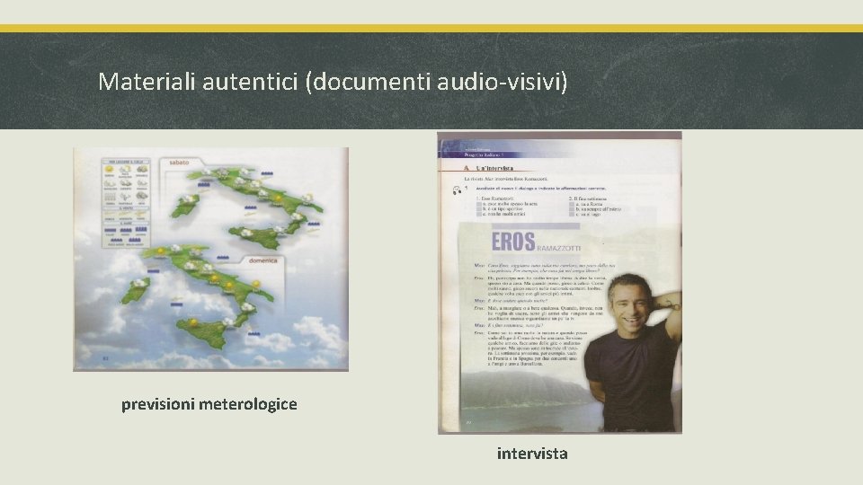 Materiali autentici (documenti audio-visivi) previsioni meterologice intervista Materiali autentici (documenti audio-visivi) previsioni meterologice intervista