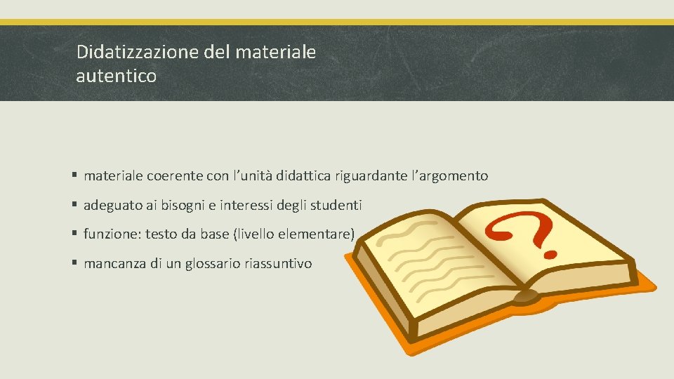 Didatizzazione del materiale autentico § materiale coerente con l’unità didattica riguardante l’argomento § adeguato Didatizzazione del materiale autentico § materiale coerente con l’unità didattica riguardante l’argomento § adeguato
