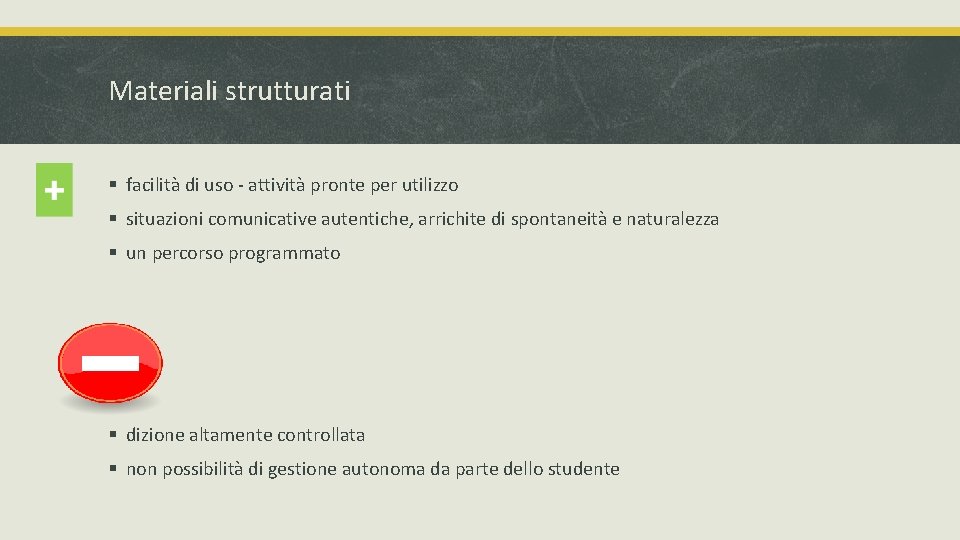 Materiali strutturati § facilità di uso - attività pronte per utilizzo § situazioni comunicative Materiali strutturati § facilità di uso - attività pronte per utilizzo § situazioni comunicative