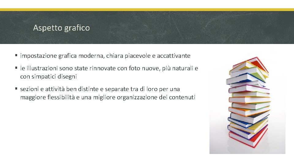 Aspetto grafico § impostazione grafica moderna, chiara piacevole e accattivante § le illustrazioni sono Aspetto grafico § impostazione grafica moderna, chiara piacevole e accattivante § le illustrazioni sono