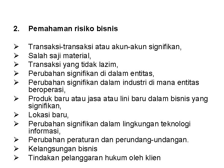 2. Pemahaman risiko bisnis Ø Ø Ø Transaksi-transaksi atau akun-akun signifikan, Salah saji material,