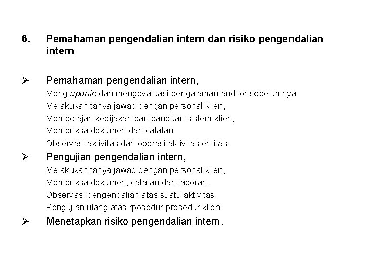 6. Pemahaman pengendalian intern dan risiko pengendalian intern Ø Pemahaman pengendalian intern, Meng update