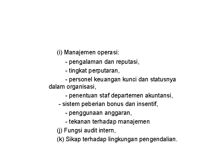 (i) Manajemen operasi: - pengalaman dan reputasi, - tingkat perputaran, - personel keuangan kunci