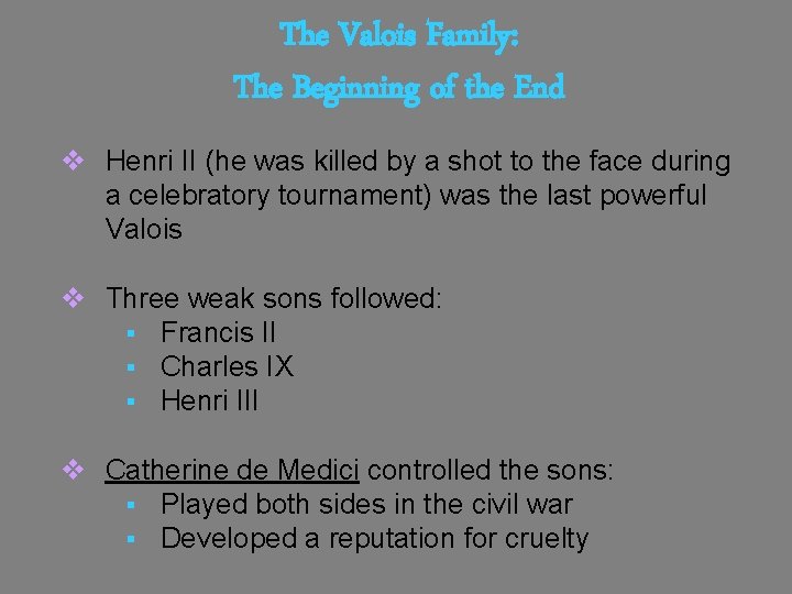 The Valois Family: The Beginning of the End v Henri II (he was killed