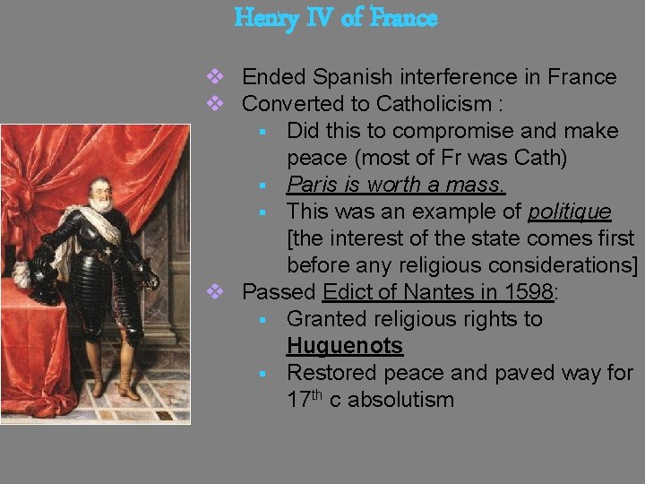 Henry IV of France v Ended Spanish interference in France v Converted to Catholicism