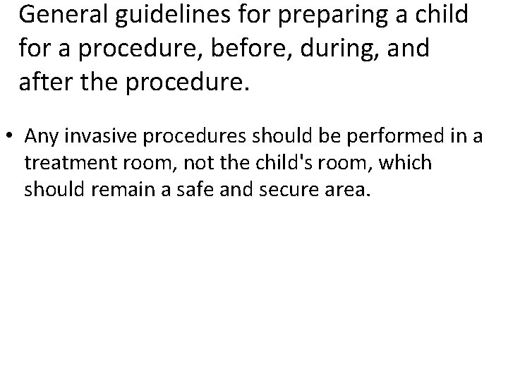 General guidelines for preparing a child for a procedure, before, during, and after the General guidelines for preparing a child for a procedure, before, during, and after the