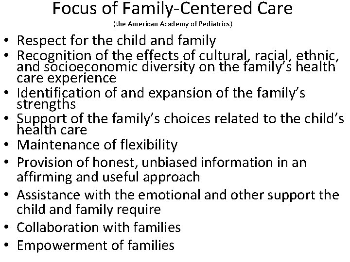 Focus of Family-Centered Care (the American Academy of Pediatrics) • Respect for the child Focus of Family-Centered Care (the American Academy of Pediatrics) • Respect for the child