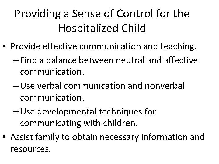 Providing a Sense of Control for the Hospitalized Child • Provide effective communication and Providing a Sense of Control for the Hospitalized Child • Provide effective communication and