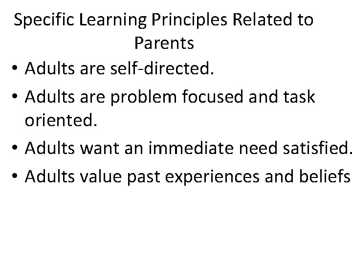 Specific Learning Principles Related to Parents • Adults are self-directed. • Adults are problem Specific Learning Principles Related to Parents • Adults are self-directed. • Adults are problem