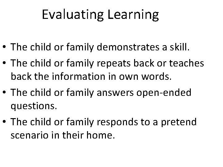 Evaluating Learning • The child or family demonstrates a skill. • The child or Evaluating Learning • The child or family demonstrates a skill. • The child or