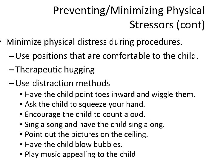 Preventing/Minimizing Physical Stressors (cont) • Minimize physical distress during procedures. – Use positions that Preventing/Minimizing Physical Stressors (cont) • Minimize physical distress during procedures. – Use positions that