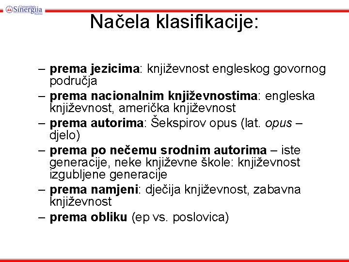 Načela klasifikacije: – prema jezicima: književnost engleskog govornog područja – prema nacionalnim književnostima: engleska