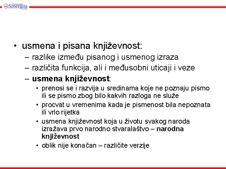  • usmena i pisana književnost: – razlike između pisanog i usmenog izraza –