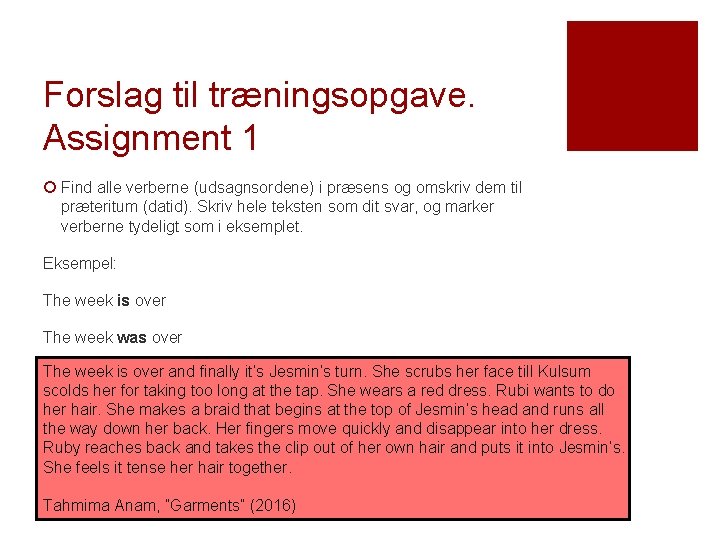Forslag til træningsopgave. Assignment 1 ¡ Find alle verberne (udsagnsordene) i præsens og omskriv Forslag til træningsopgave. Assignment 1 ¡ Find alle verberne (udsagnsordene) i præsens og omskriv