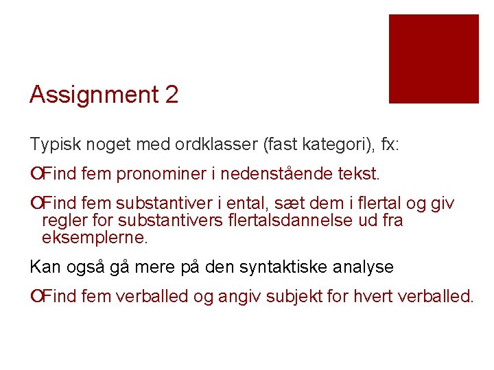 Assignment 2 Typisk noget med ordklasser (fast kategori), fx: ¡Find fem pronominer i nedenstående Assignment 2 Typisk noget med ordklasser (fast kategori), fx: ¡Find fem pronominer i nedenstående