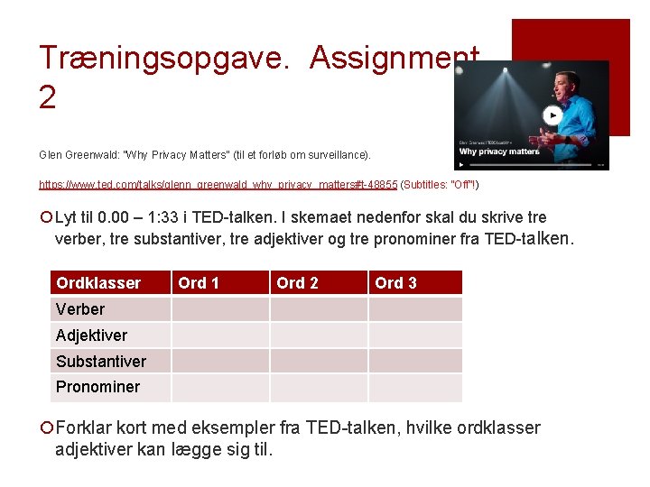 Træningsopgave. Assignment 2 Glen Greenwald: ”Why Privacy Matters” (til et forløb om surveillance). https: Træningsopgave. Assignment 2 Glen Greenwald: ”Why Privacy Matters” (til et forløb om surveillance). https: