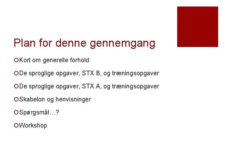 Plan for denne gennemgang ¡Kort om generelle forhold ¡De sproglige opgaver, STX B, og Plan for denne gennemgang ¡Kort om generelle forhold ¡De sproglige opgaver, STX B, og