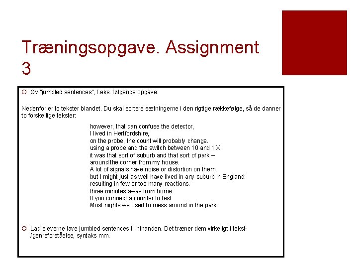 Træningsopgave. Assignment 3 ¡ Øv ”jumbled sentences”, f. eks. følgende opgave: Nedenfor er to Træningsopgave. Assignment 3 ¡ Øv ”jumbled sentences”, f. eks. følgende opgave: Nedenfor er to