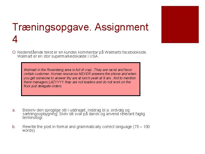 Træningsopgave. Assignment 4 ¡ Nedenstående tekst er en kundes kommentar på Walmarts facebookside. Walmart Træningsopgave. Assignment 4 ¡ Nedenstående tekst er en kundes kommentar på Walmarts facebookside. Walmart