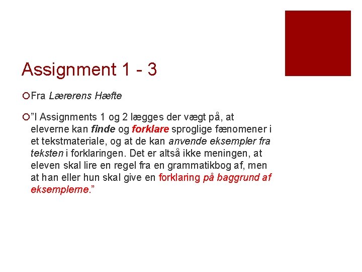 Assignment 1 - 3 ¡Fra Lærerens Hæfte ¡”I Assignments 1 og 2 lægges der Assignment 1 - 3 ¡Fra Lærerens Hæfte ¡”I Assignments 1 og 2 lægges der