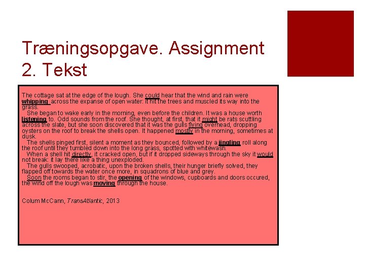 Træningsopgave. Assignment 2. Tekst The cottage sat at the edge of the lough. She Træningsopgave. Assignment 2. Tekst The cottage sat at the edge of the lough. She