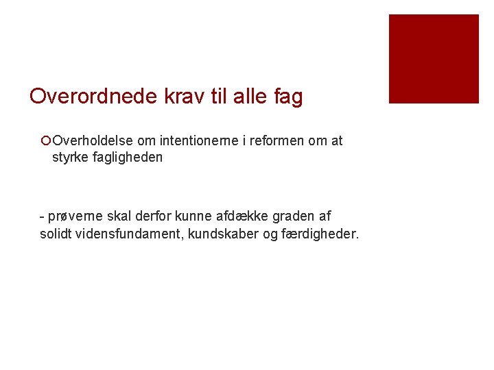 Overordnede krav til alle fag ¡Overholdelse om intentionerne i reformen om at styrke fagligheden Overordnede krav til alle fag ¡Overholdelse om intentionerne i reformen om at styrke fagligheden