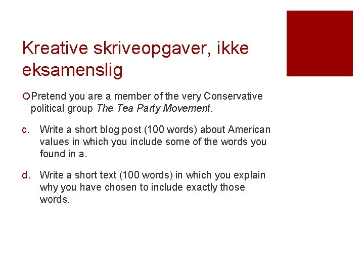 Kreative skriveopgaver, ikke eksamenslig ¡Pretend you are a member of the very Conservative political Kreative skriveopgaver, ikke eksamenslig ¡Pretend you are a member of the very Conservative political