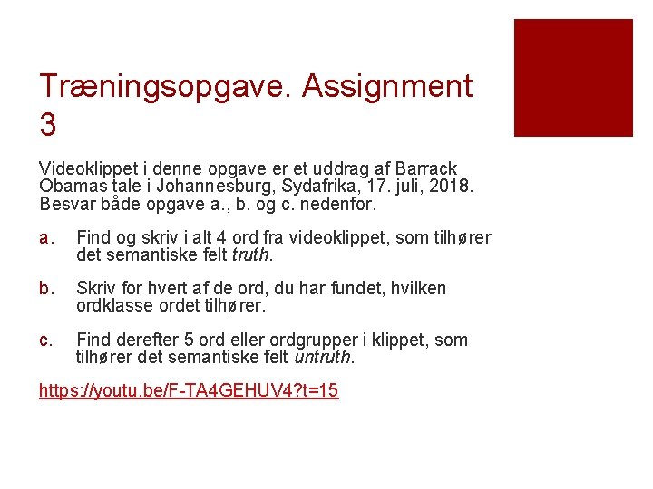 Træningsopgave. Assignment 3 Videoklippet i denne opgave er et uddrag af Barrack Obamas tale Træningsopgave. Assignment 3 Videoklippet i denne opgave er et uddrag af Barrack Obamas tale