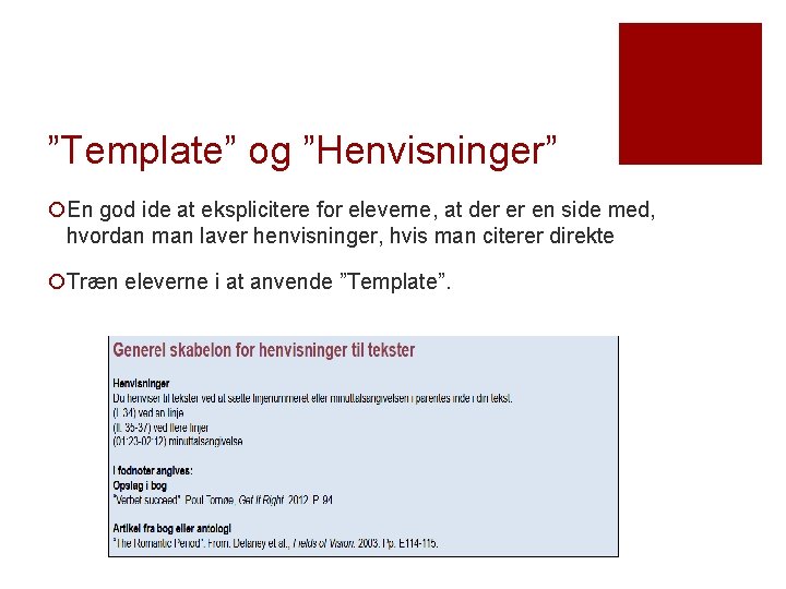 ”Template” og ”Henvisninger” ¡En god ide at eksplicitere for eleverne, at der er en ”Template” og ”Henvisninger” ¡En god ide at eksplicitere for eleverne, at der er en